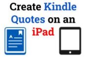 Create Kindle Quotes on an iPad